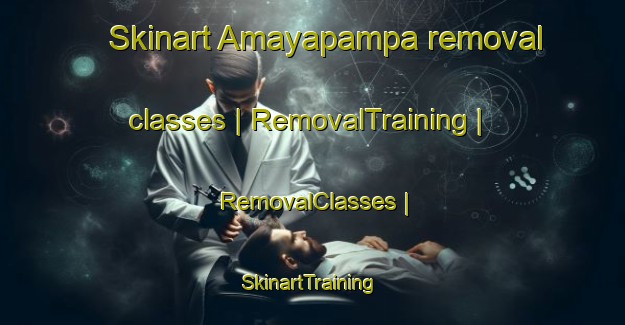 Skinart Amayapampa removal classes | RemovalTraining | RemovalClasses | SkinartTraining-Bolivia